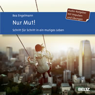 Bea Engelmann: Audio-CD: Nur Mut! Schritt für Schritt in ein mutiges Leben. Impulse und Übungen.